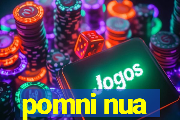 pomni nua